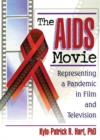 Image for The AIDS movie: representing a pandemic in film and television