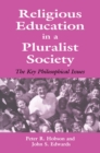Image for Religious Education in a Pluralist Society: The Key Philosophical Issues