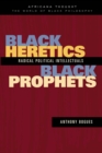 Image for Black Heretics, Black Prophets: Radical Political Intellectuals