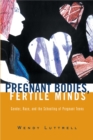 Image for Pregnant bodies, fertile minds: gender, race, and the schooling of pregnant teens