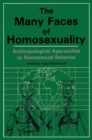 Image for The Many faces of homosexuality: anthropological approaches to homosexual behavior