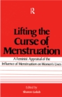 Image for Lifting the curse of menstruation: a feminist appraisal of the influence of menstruation of women&#39;s lives