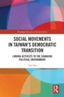 Image for Social movements in Taiwan&#39;s democratic transition: linking activists to the changing political environment