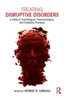 Image for Treating disruptive disorders: a guide to psychological, pharmacological, and combined therapies