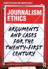 Image for Journalism ethics: arguments and cases for the twenty-first century