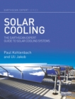 Image for Solar cooling: the Earthscan expert guide to solar cooling systems
