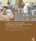 Image for Public health and national reconstruction in post-war Asia: international influences, local transformations