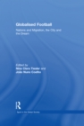 Image for Globalised Football: Nations and Migration, the City and the Dream