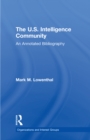 Image for The U.S. intelligence community: an annotated bibliography