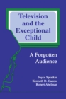 Image for Television and the Exceptional Child: A Forgotten Audience