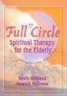 Image for Full Circle: Spiritual Therapy for the Elderly