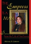 Image for The empress is a man: stories from the life of Jose Sarria
