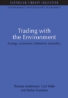 Image for Trading with the environment: ecology, economics, institutions and policy.