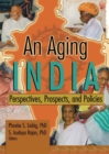 Image for An aging India: perspectives, prospects, and policies