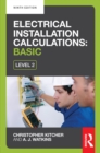 Image for Electrical installation calculations: Basic: for tecnnical certificate level 2