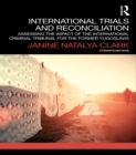 Image for International trials and reconciliation: assessing the impact of the International Criminal Tribunal for the Former Yugoslavia