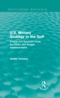 Image for U.S. military strategy in the Gulf: origins and evolution under the Carter and Reagan administrations