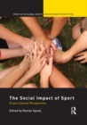 Image for The social impact of sport  : cross-cultural perspectives