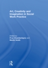 Image for Art, creativity and imagination in social work practice