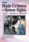 Image for From hate crimes to human rights  : a tribute to Matthew Shepard