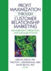 Image for Profit maximization through customer relationship marketing  : measurement, prediction, and implementation