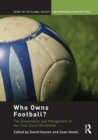Image for Who Owns Football? : Models of Football Governance and Management in International Sport