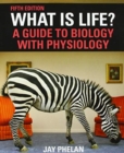 Image for What Is Life? A Guide to Biology with Physiology