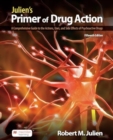 Image for Julien&#39;s primer of drug action  : a comprehensive guide to the actions, uses, and side effects of psychoactive drugs