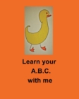 Image for Learn your A B C with me by Paula Powell : Learn your A B C with me by Paula Powell