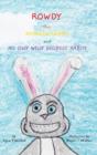 Image for Rowdy the Rainbow Rabbit : and His Silly Willy Hillbilly Habits