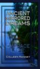 Image for Ancient Mirrored Dreams : Embrace Life