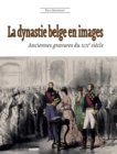 Image for La dynastie belge en images (2e edition) : Anciennes gravures du XIXe siecle