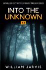 Image for Into The Unknown : Sky Valley Cozy Mystery Ghost Trilogy Series Book 3