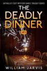 Image for The Deadly Dinner : Sky Valley Cozy Mystery Ghost Trilogy Series Book 1
