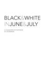 Image for Black and White in June and July