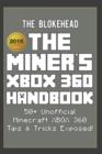 Image for The Miner&#39;s Xbox 360 Handbook : 50+ Unofficial Minecraft Xbox 360 Tips &amp; Tricks Exposed!