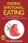 Image for Ending Emotional Eating : Tips And Strategies To Stop Emotional Eating In 30 Days