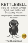 Image for Kettlebell : How To Perform Simple High Level Kettlebell Sculpting Moves - Top 30 Express Kettlebell Workout Revealed!