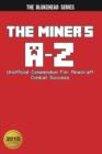Image for The Miner's A-Z : Unofficial Compendium for Minecraft Combat Success
