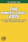 Image for The Miner's Craft 2015 : Top Unofficial Minecraft Tips & Tricks Handbook Exposed!