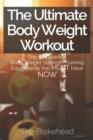 Image for The Ultimate Body Weight Workout : Top 10 Essential Body Weight Strength Training Equipments You MUST Have NOW