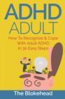 Image for ADHD Adult : How To Recognize & Cope With Adult ADHD In 30 Easy Steps