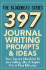 Image for 397 Journal Writing Prompts & Ideas : Your Secret Checklist To Journaling Like A Super Pro In Five Minutes
