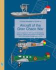Image for A Scale Modeller&#39;s Guide to Aircraft of the Gran Chaco War