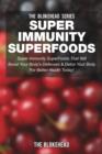 Image for Super Immunity SuperFoods : Super Immunity SuperFoods That Will Boost Your Body's Defenses & Detox Your Body