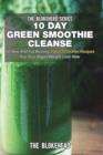 Image for 10 Day Green Smoothie Cleanse : 50 New And Fat Burning Paleo Smoothie Recipes For Your Rapid Weight Loss Now