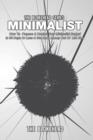 Image for Minimalist : How To Prepare &amp; Control Your Minimalist Budget In 30 Days Or Less &amp; Get More Money Out Of Life Now