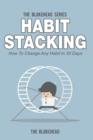 Image for Habit Stacking : How To Change Any Habit In 30 days