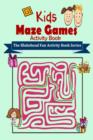 Image for Kids Maze Games Activity Book