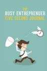 Image for The Busy Entrepreneur Five Second Journal